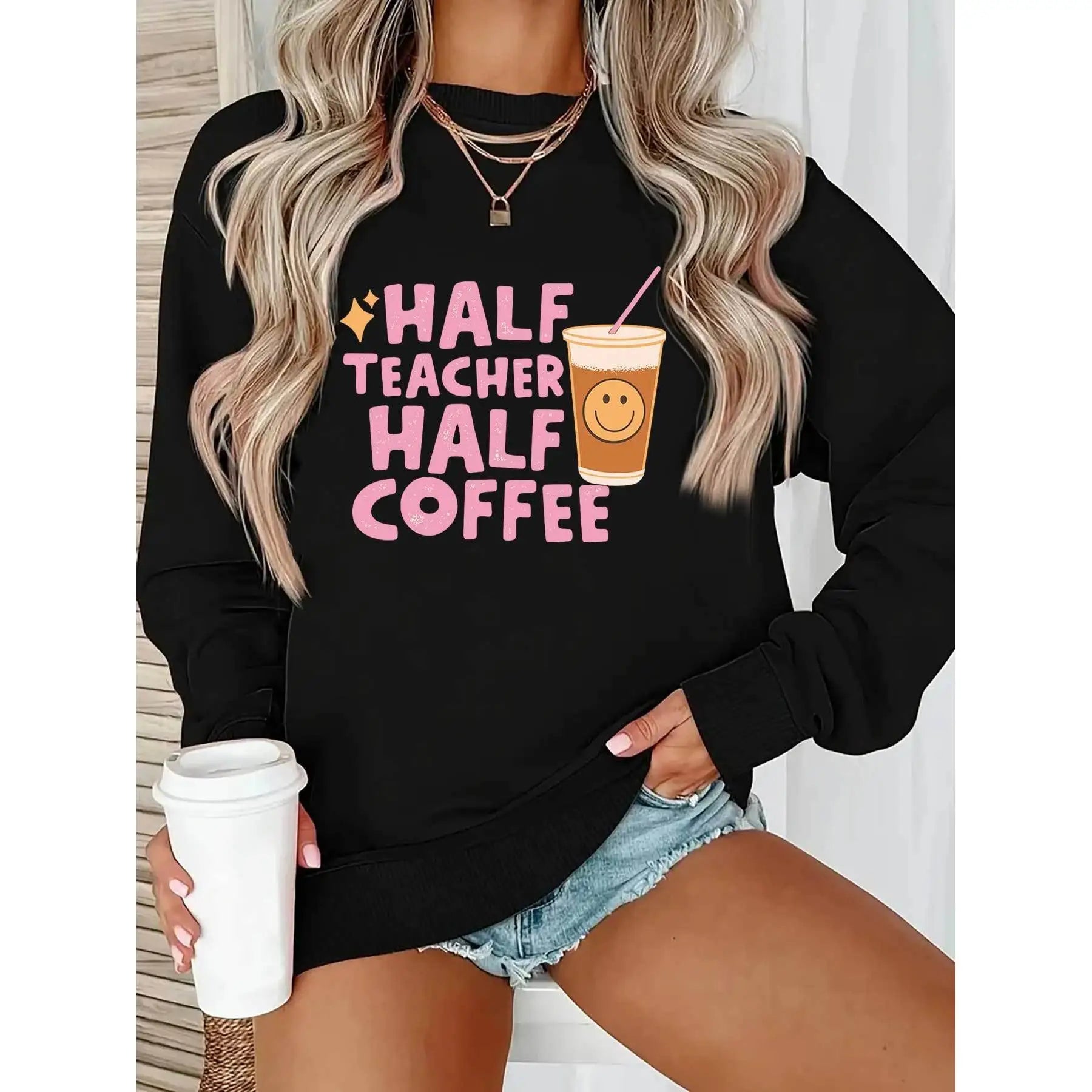 Funny Half Teacher Half Coffee -Graphic Sweatshirt